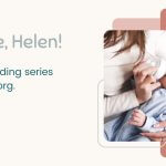 Help me, Helen! An infant feeding series with Helen Borg.