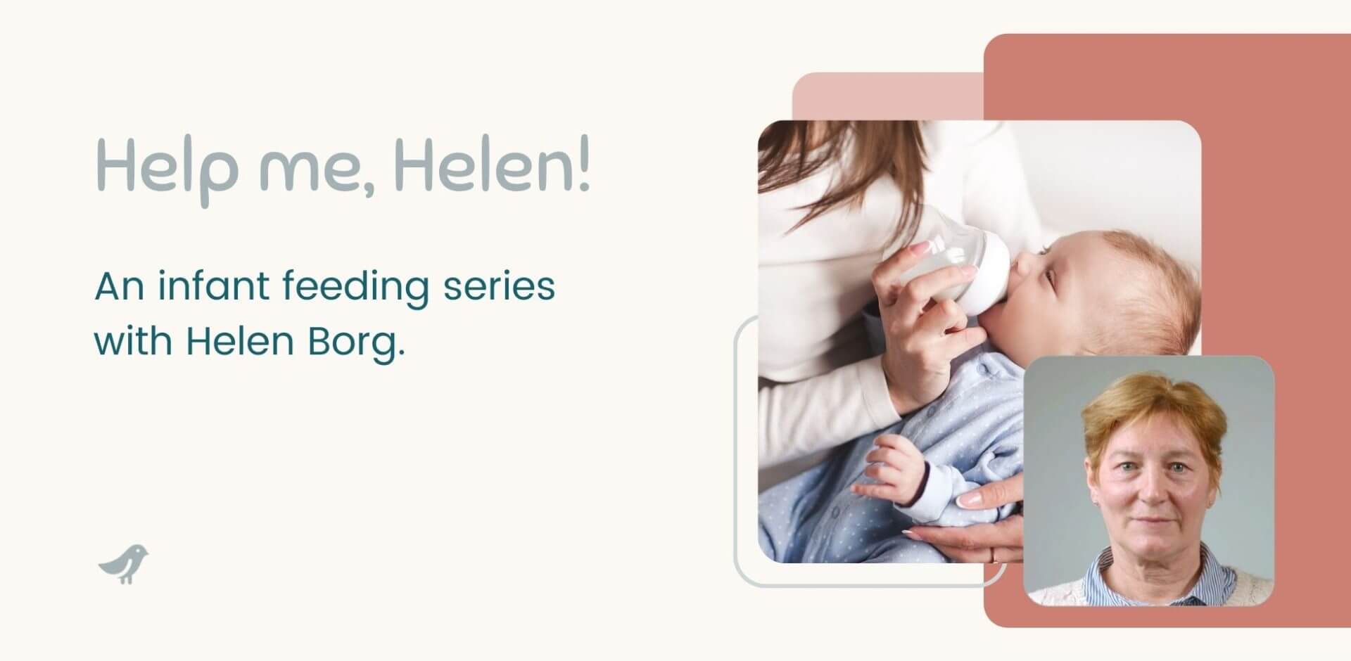Help me, Helen! An infant feeding series with Helen Borg.