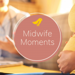 Midwife Moments
