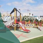Playpark Guide: Sant’Antnin Family Park, Marsascala.