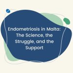 Endometriosis in Malta: The Science, the Struggle, and the Support.