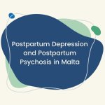 Postpartum Depression and Postpartum Psychosis in Malta- All You Need to Know.