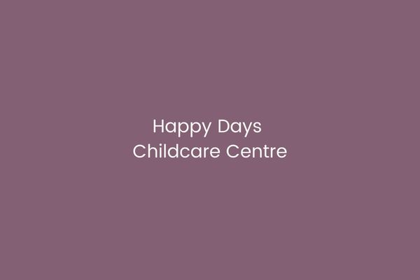 Happy Days Childcare Centre