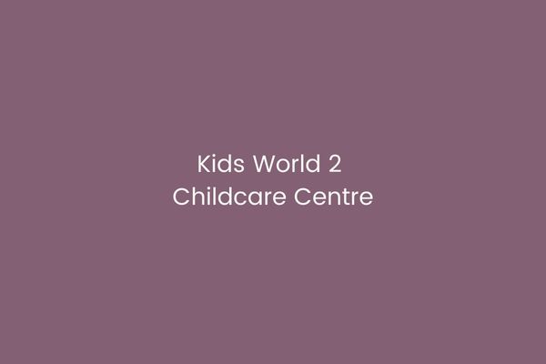 Kids World 2 Childcare Centre