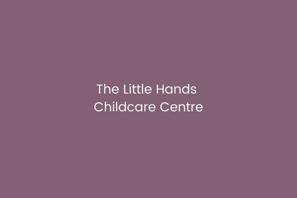 The Little Hands Childcare Centre