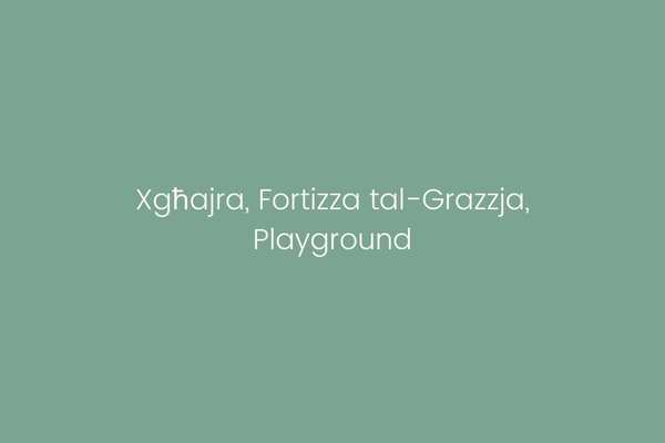 Xgħajra, Fortizza tal-Grazzja, Playground
